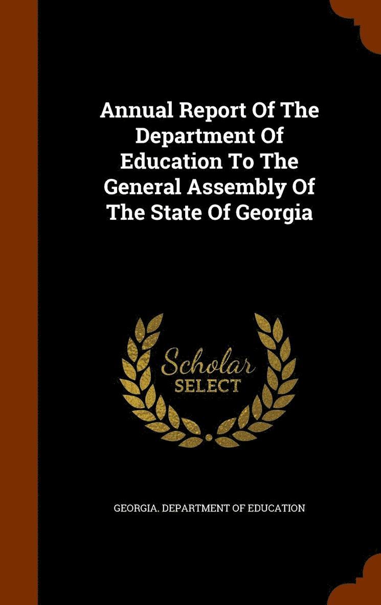Annual Report Of The Department Of Education To The General Assembly Of The State Of Georgia 1