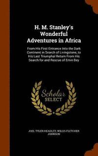 bokomslag H. M. Stanley's Wonderful Adventures in Africa