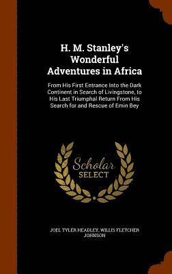 H. M. Stanley's Wonderful Adventures in Africa