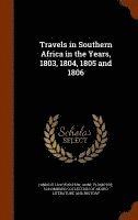Travels in Southern Africa in the Years, 1803, 1804, 1805 and 1806 1