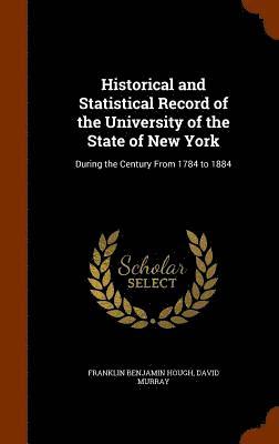 Historical and Statistical Record of the University of the State of New York 1