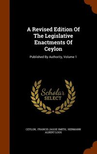bokomslag A Revised Edition Of The Legislative Enactments Of Ceylon