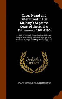 bokomslag Cases Heard and Determined in Her Majesty's Supreme Court of the Straits Settlements 1808-1890