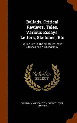 Ballads, Critical Reviews, Tales, Various Essays, Letters, Sketches, Etc 1