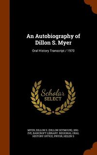 bokomslag An Autobiography of Dillon S. Myer