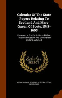 bokomslag Calendar Of The State Papers Relating To Scotland And Mary, Queen Of Scots, 1547-1605