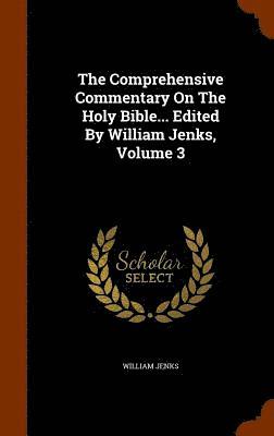 bokomslag The Comprehensive Commentary On The Holy Bible... Edited By William Jenks, Volume 3