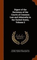 bokomslag Digest of the Decisions of the Courts of Common Law and Admiralty in the United States, Volume 2