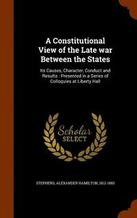 bokomslag A Constitutional View of the Late war Between the States