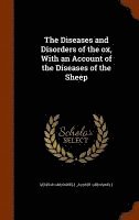 bokomslag The Diseases and Disorders of the ox, With an Account of the Diseases of the Sheep