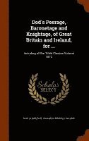 bokomslag Dod's Peerage, Baronetage and Knightage, of Great Britain and Ireland, for ...