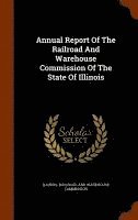 Annual Report Of The Railroad And Warehouse Commission Of The State Of Illinois 1