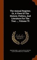 Edmund Burke, John Davis Batchelder Collection (Libra - Annual Register, Or, A View Of The History, Politics, And Literature For The Year ..., Volume 79, Inbunden