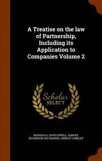 bokomslag A Treatise on the law of Partnership, Including its Application to Companies Volume 2