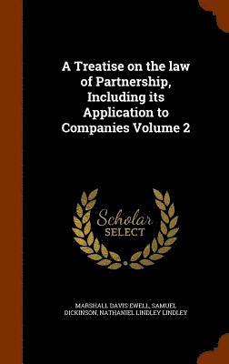 Marshall Davis Ewell, Samuel Dickinson, Nathaniel Lindley Lindley - Treatise on the law of Partnership, Including its Application to Companies Volume 2, Inbunden