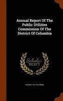 District Of Columbia - Annual Report Of The Public Utilities Commission Of The District Of Columbia, Inbunden