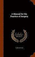 bokomslag A Manual for the Practice of Surgery