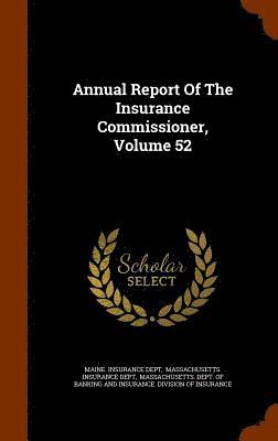 Annual Report Of The Insurance Commissioner, Volume 52 1
