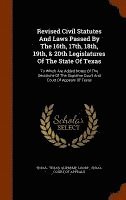 bokomslag Revised Civil Statutes And Laws Passed By The 16th, 17th, 18th, 19th, & 20th Legislatures Of The State Of Texas