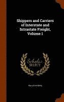 bokomslag Shippers and Carriers of Interstate and Intrastate Freight, Volume 1
