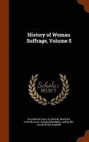 bokomslag History of Woman Suffrage, Volume 5