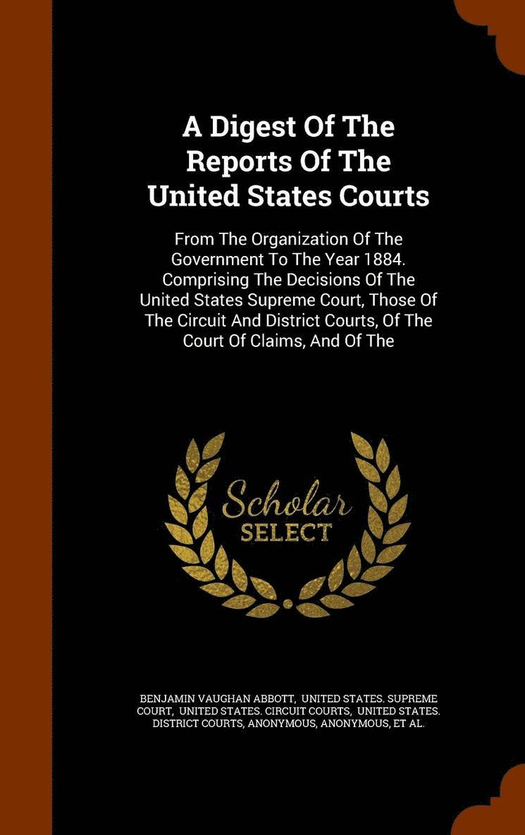 Digest Of The Reports Of The United States Courts