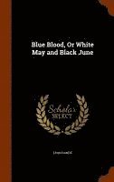 bokomslag Blue Blood, Or White May and Black June