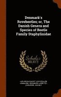 Carlsbergfondet Carlsbergfondet, Annette Henriksen, Johan P Johansen, Johan P. Johansen - Denmark's Rovebeetles; or, The Danish Genera and Species of Beetle Family Staphylinidae, Inbunden