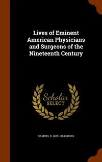 bokomslag Lives of Eminent American Physicians and Surgeons of the Nineteenth Century