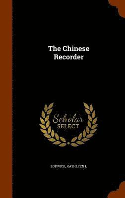 Kathleen L Lodwick - Chinese Recorder, Inbunden