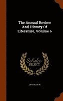 bokomslag The Annual Review And History Of Literature, Volume 6