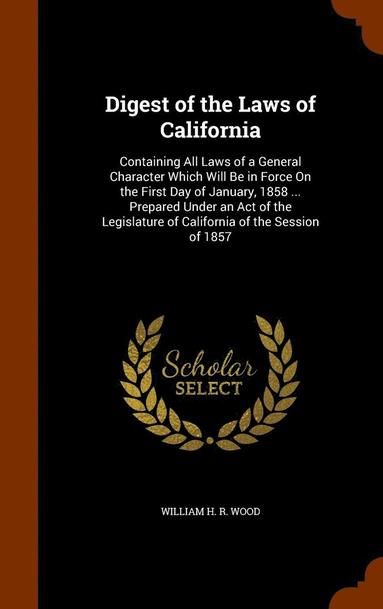 bokomslag Digest of the Laws of California