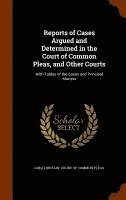 Reports of Cases Argued and Determined in the Court of Common Pleas, and Other Courts 1
