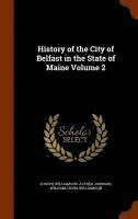 bokomslag History of the City of Belfast in the State of Maine Volume 2