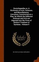 bokomslag Encyclopaedia; or, A Dictionary of Arts, Sciences, and Miscellaneous Literature; Constructed on a Plan, by Which the Different Sciences and Arts are Digested Into the Form of Distinct Treatises of ...