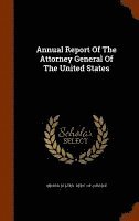 bokomslag Annual Report Of The Attorney General Of The United States