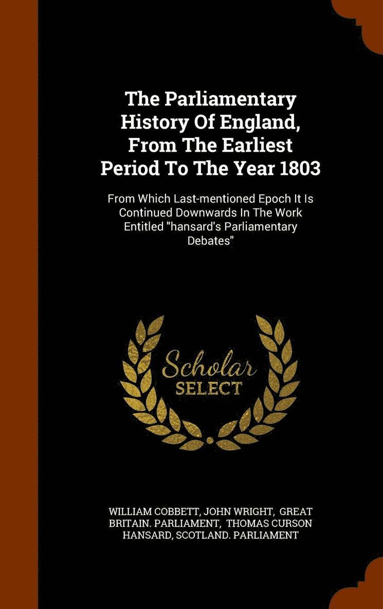 The Parliamentary History Of England, From The Earliest Period To The Year 1803 1