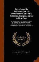 bokomslag Encyclopædia Britannica, Or, A Dictionary Of Arts And Sciences, Compiled Upon A New Plan