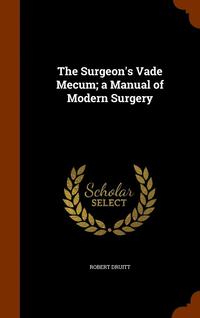 bokomslag The Surgeon's Vade Mecum; a Manual of Modern Surgery