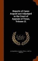 bokomslag Reports of Cases Argued and Adjudged in the Court of Appeals of Texas, Volume 21