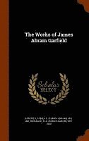 bokomslag The Works of James Abram Garfield