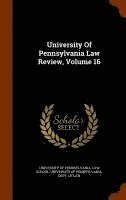 bokomslag University Of Pennsylvania Law Review, Volume 16