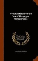 bokomslag Commentaries on the law of Municipal Corporations