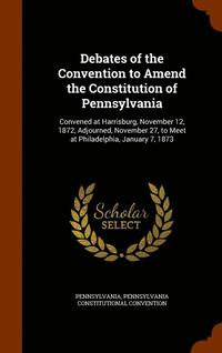 bokomslag Debates of the Convention to Amend the Constitution of Pennsylvania