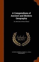 A Compendium of Ancient and Modern Geography 1