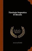 bokomslag Theologia Dogmatica Et Moralis