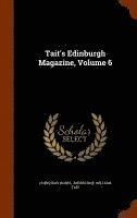 bokomslag Tait's Edinburgh Magazine, Volume 6