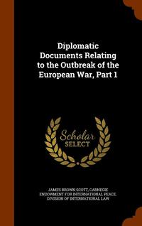 bokomslag Diplomatic Documents Relating to the Outbreak of the European War, Part 1