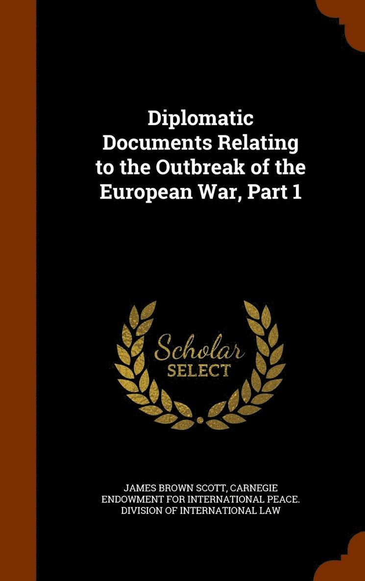 Diplomatic Documents Relating to the Outbreak of the European War, Part 1
