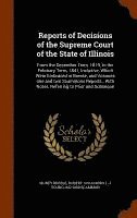 Sidney Breese, Robert S Blackwell, J Young 1812-1890 Scammon - Reports of Decisions of the Supreme Court of the State of Illinois, Inbunden